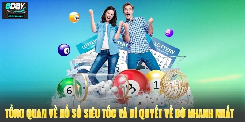 Tổng Quan Về Xổ Số Siêu Tốc Và Bí Quyết Về Bờ Nhanh Nhất
