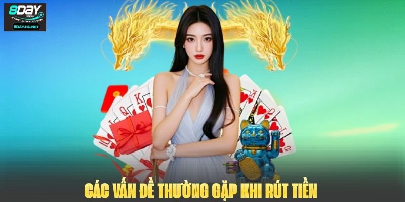 Các vấn đề thường gặp khi rút tiền