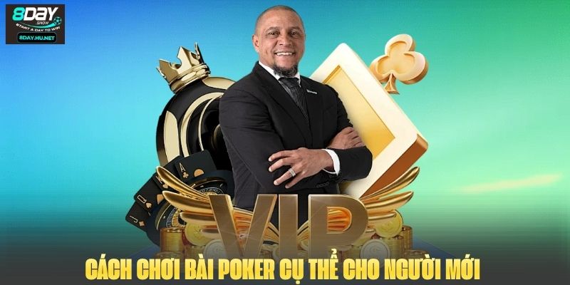 Cách chơi bài Poker cụ thể cho người mới