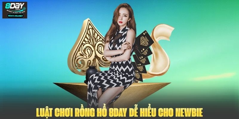 Luật chơi Rồng Hổ 8DAY dễ hiểu cho newbie