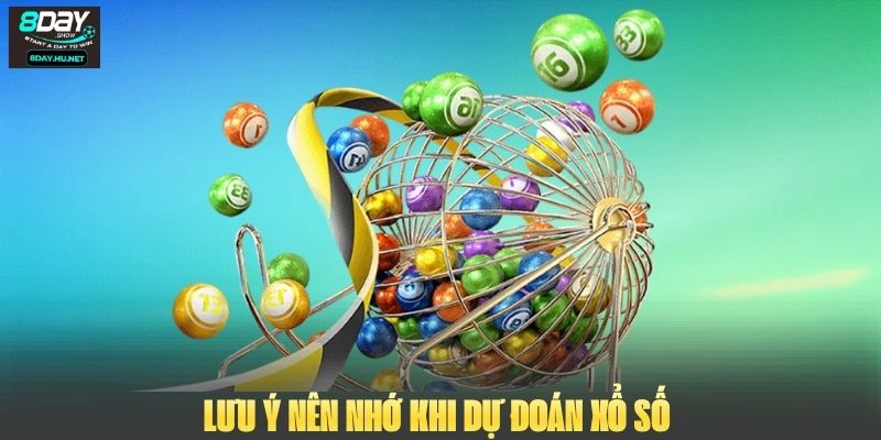 Lưu ý nên nhớ khi dự đoán xổ số