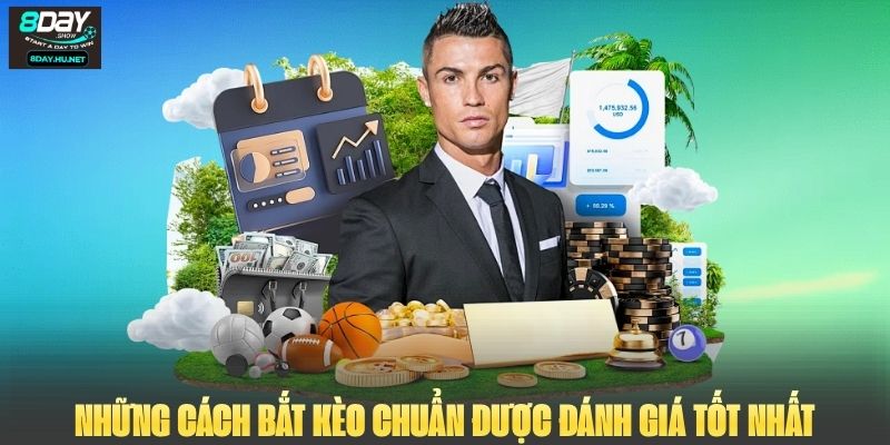 Những cách bắt kèo chuẩn được đánh giá tốt nhất